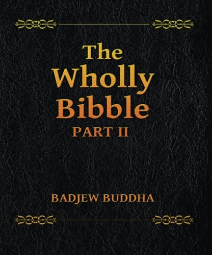 The Wholly Bibble ( Part 2): Badjew Buddha (Volume 2)